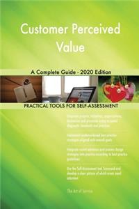 Customer Perceived Value A Complete Guide - 2020 Edition