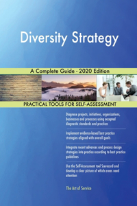 Diversity Strategy A Complete Guide - 2020 Edition