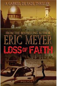 Loss of Faith (a Gabriel de Sade Thriller, Book 2)