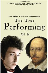 The True Performing Of It