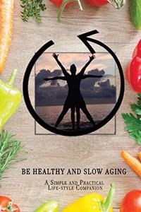 Be Healthy and Slow Aging