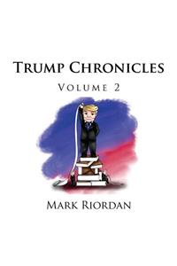 Trump Chronicles Volume 2