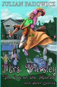 Mrs. Parsley: The Cat on the Mantle and Other Stories