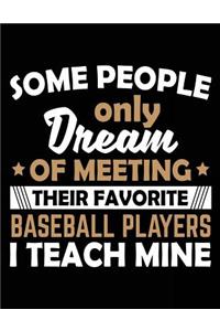Some People Only Dream of Meeting Their Favorite Baseball Players I Teach Mine