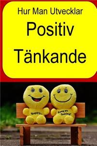 Hur Man Utvecklar Positiv Tänkande