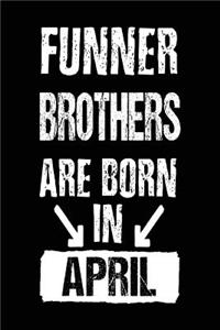Funner Brothers Are Born In April