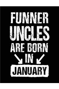 Funner Uncles Are Born In January