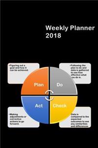 Weekly Planner 2018: Calendar Schedule Organizer and Journal Notebook to Use Pdca Cycle: Calendar Schedule Organizer and Journal Notebook to Use Pdca Cycle