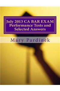 July 2013 California Bar Examination Performance Tests and Selected Answers