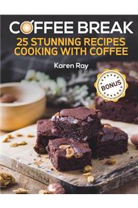 Coffee Break. 25 Stunning Recipes Cooking with Coffee