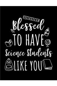 Blessed To Have Science Students Like You