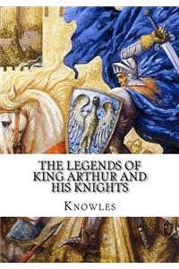 The Legends of King Arthur and His Knights
