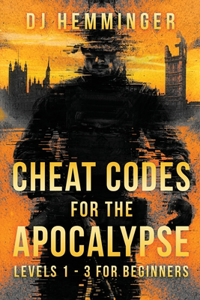 Cheat Codes for the Apocalypse Levels 1-3 for Beginners