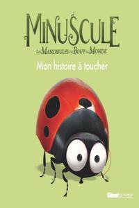 Minuscule/Mon histoire a toucher