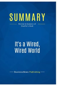 Summary: It's a Wired, Wired World: Review and Analysis of Stauffer's Book