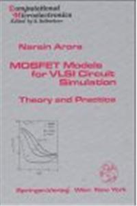 Mosfet Models for VLSI Circuit Simulation: Theory and Practice