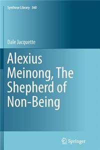 Alexius Meinong, the Shepherd of Non-Being