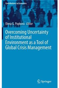 Overcoming Uncertainty of Institutional Environment as a Tool of Global Crisis Management