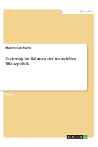 Factoring im Rahmen der materiellen Bilanzpolitik