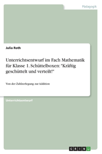 Unterrichtsentwurf im Fach Mathematik für Klasse 1. Schüttelboxen