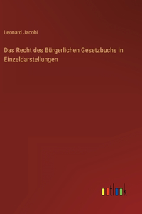 Das Recht des Bürgerlichen Gesetzbuchs in Einzeldarstellungen