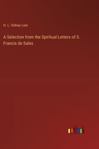 Selection from the Spiritual Letters of S. Francis de Sales