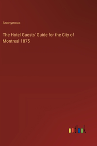 Hotel Guests' Guide for the City of Montreal 1875