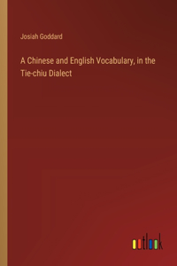 A Chinese and English Vocabulary, in the Tie-chiu Dialect