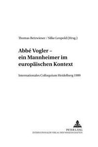 Abbé Vogler. Ein Mannheimer Im Europaeischen Kontext