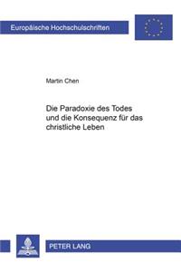 Die Paradoxie Des Todes Und Die Konsequenz Fuer Das Christliche Leben