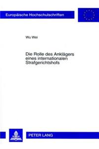 Die Rolle Des Anklaegers Eines Internationalen Strafgerichtshofs
