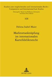 Marktortanknuepfung Im Internationalen Kartelldeliktsrecht: Eine Internationalzustaendigkeits- Und Kollisionsrechtliche Untersuchung Unter Einbeziehung Rechtsvergleichender Ueberlegungen Zum Englischen Recht