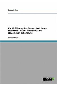 Einführung des German Real Estate Investment Trust - Problematik der steuerlichen Behandlung