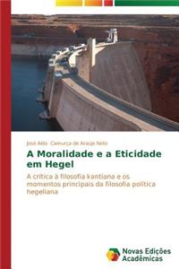 A Moralidade e a Eticidade em Hegel