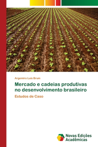 Mercado e cadeias produtivas no desenvolvimento brasileiro