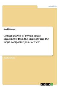 Critical analysis of Private Equity investments from the investors' and the target companies' point of view