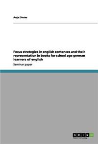 Focus strategies in english sentences and their representation in books for school age german learners of english