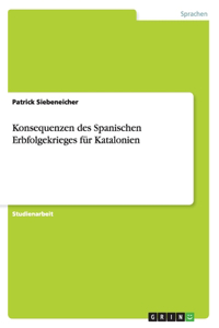 Konsequenzen des Spanischen Erbfolgekrieges für Katalonien