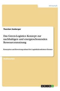 Das Green-Logistics Konzept zur nachhaltigen und energieschonenden Ressourcennutzung