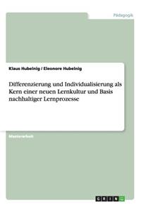 Differenzierung und Individualisierung als Kern einer neuen Lernkultur und Basis nachhaltiger Lernprozesse