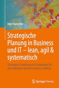 Strategische Planung in Business Und It - Lean, Agil & Systematisch