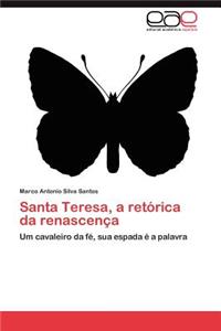 Santa Teresa, a Retorica Da Renascenca