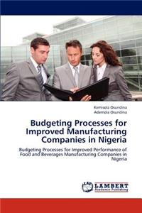 Budgeting Processes for Improved Manufacturing Companies in Nigeria