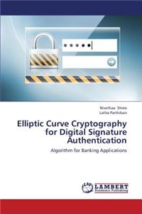 Elliptic Curve Cryptography for Digital Signature Authentication