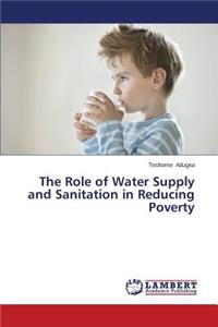 Role of Water Supply and Sanitation in Reducing Poverty