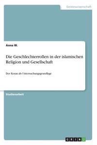 Die Geschlechterrollen in der islamischen Religion und Gesellschaft