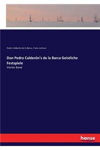 Don Pedro Calderón's de la Barca Geistliche Festspiele
