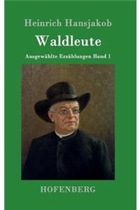 Waldleute: Ausgewählte Erzählungen Band 1