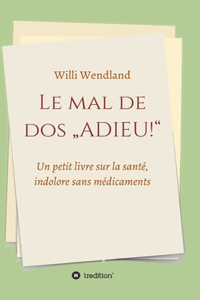 mal de dos "ADIEU!": Un petit livre sur la santé, indolore sans médicaments