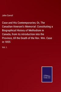 Case and His Contemporaries; Or, The Canadian Itinerant's Memorial